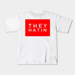 They hatin Kids T-Shirt